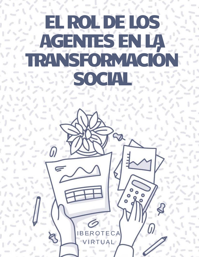 EL ROL DE LOS AGENTES EN LA TRANSFORMACIÓN SOCIAL