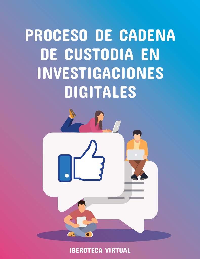 PROCESO DE CADENA DE CUSTODIA EN INVESTIGACIONES DIGITALES