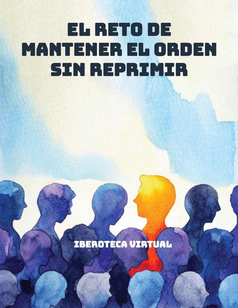 EL RETO DE MANTENER EL ORDEN SIN REPRIMIR
