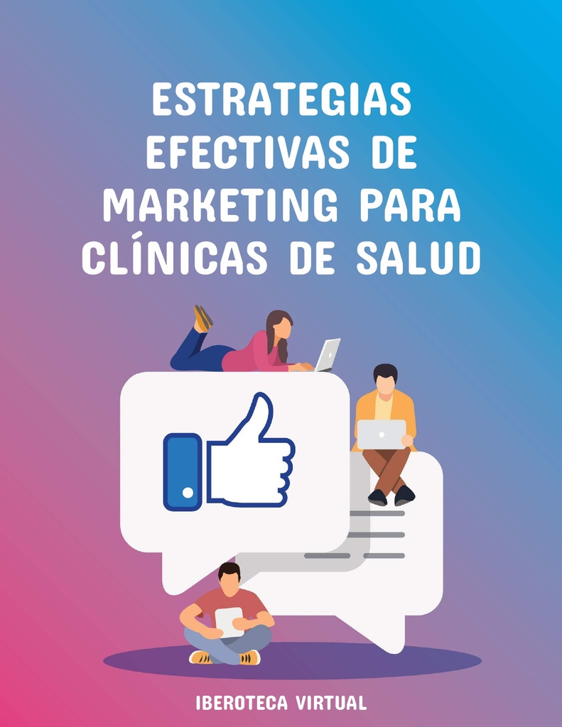 ESTRATEGIAS EFECTIVAS DE MARKETING PARA CLÍNICAS DE SALUD