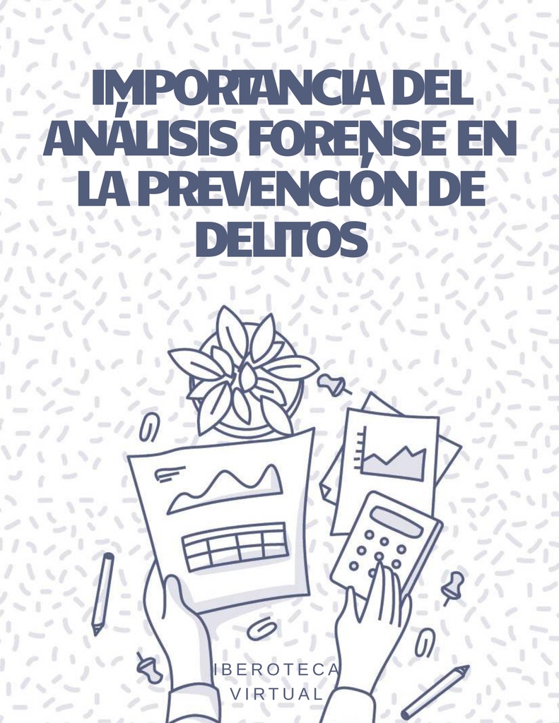 IMPORTANCIA DEL ANÁLISIS FORENSE EN LA PREVENCIÓN DE DELITOS