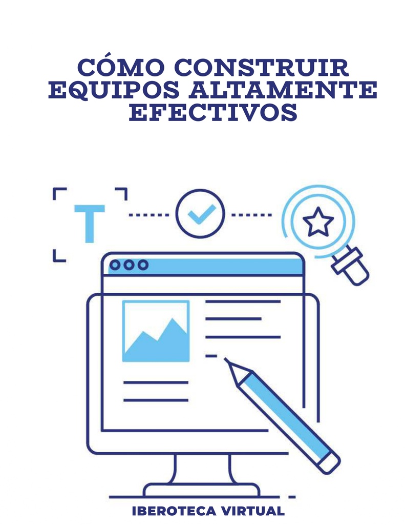 CÓMO CONSTRUIR EQUIPOS ALTAMENTE EFECTIVOS