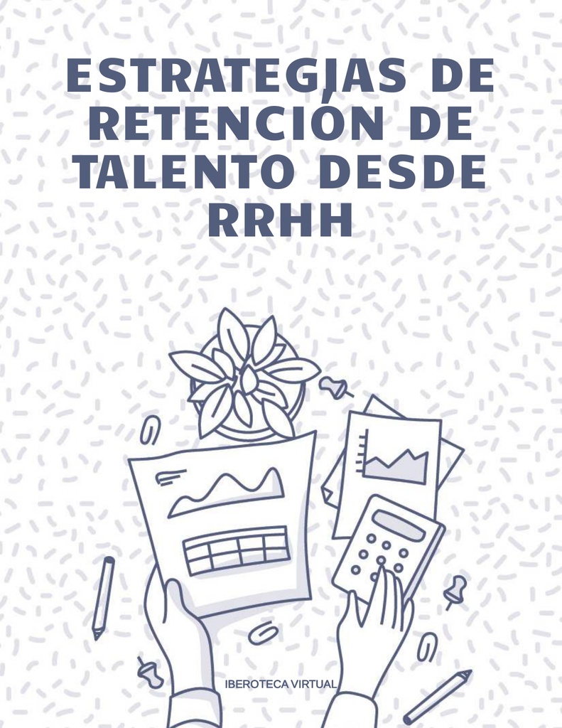 ESTRATEGIAS DE RETENCIÓN DE TALENTO DESDE RRHH