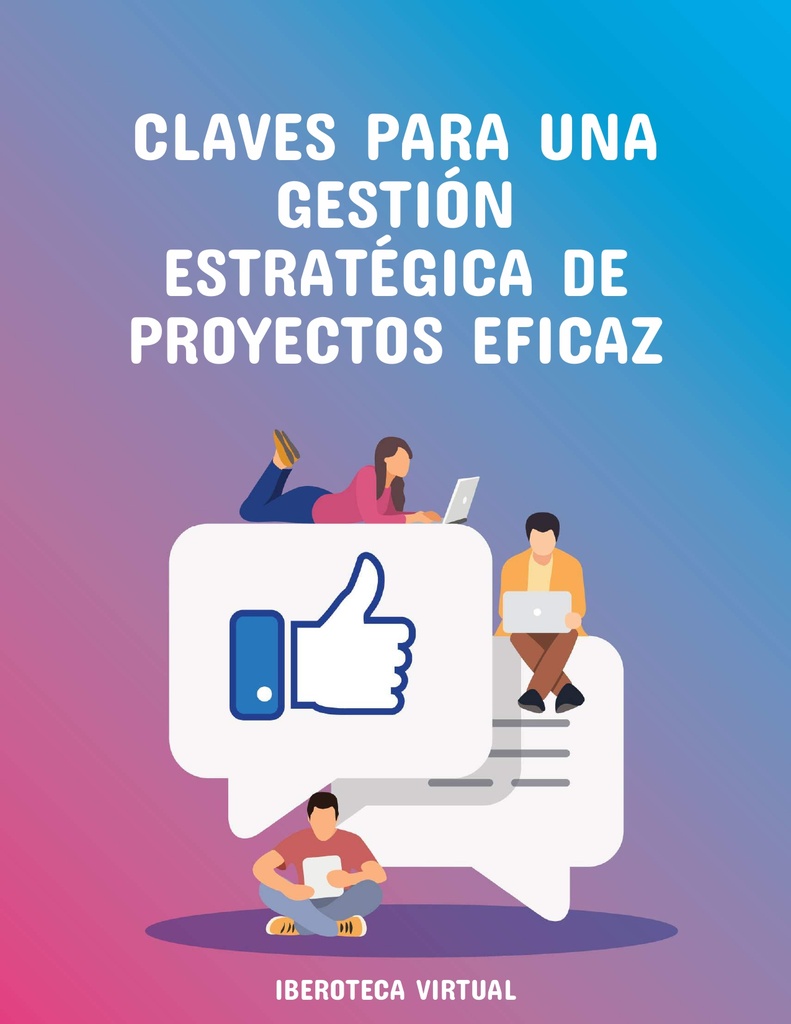CLAVES PARA UNA GESTIÓN ESTRATÉGICA DE PROYECTOS EFICAZ