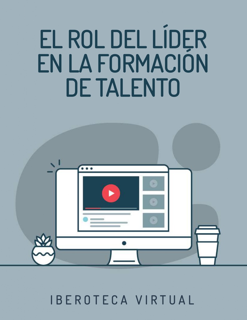 EL ROL DEL LÍDER EN LA FORMACIÓN DE TALENTO