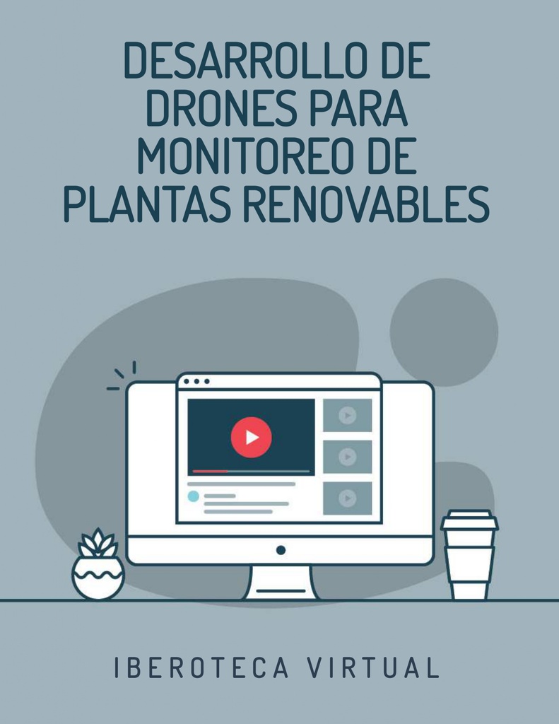 DESARROLLO DE DRONES PARA MONITOREO DE PLANTAS RENOVABLES