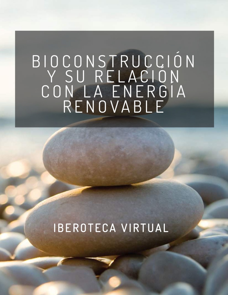 BIOCONSTRUCCIÓN Y SU RELACIÓN CON LA ENERGÍA RENOVABLE