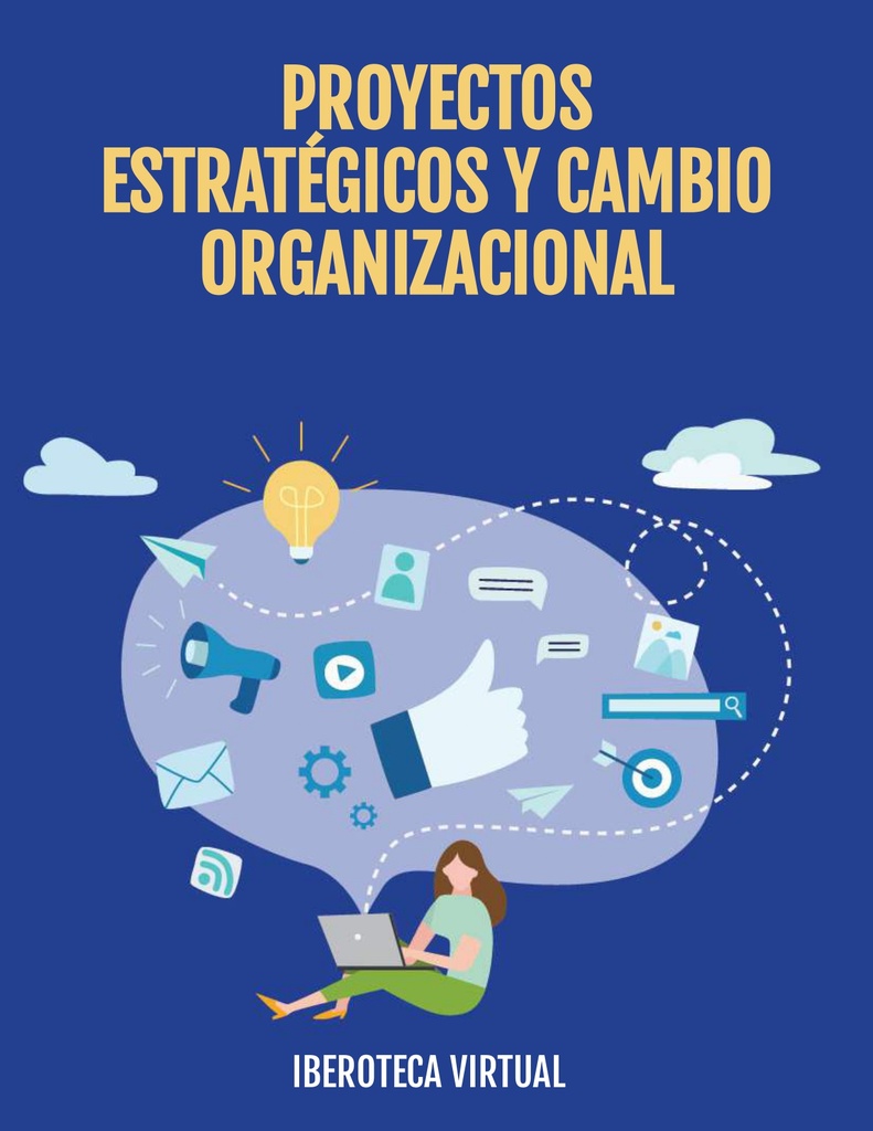 PROYECTOS ESTRATÉGICOS Y CAMBIO ORGANIZACIONAL