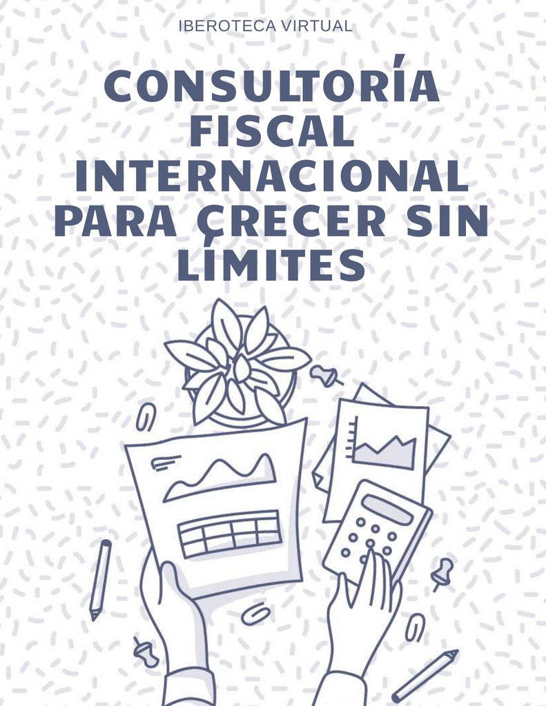 CONSULTORÍA FISCAL INTERNACIONAL PARA CRECER SIN LÍMITES
