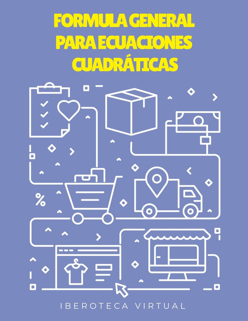 FORMULA GENERAL PARA ECUACIONES CUADRÁTICAS