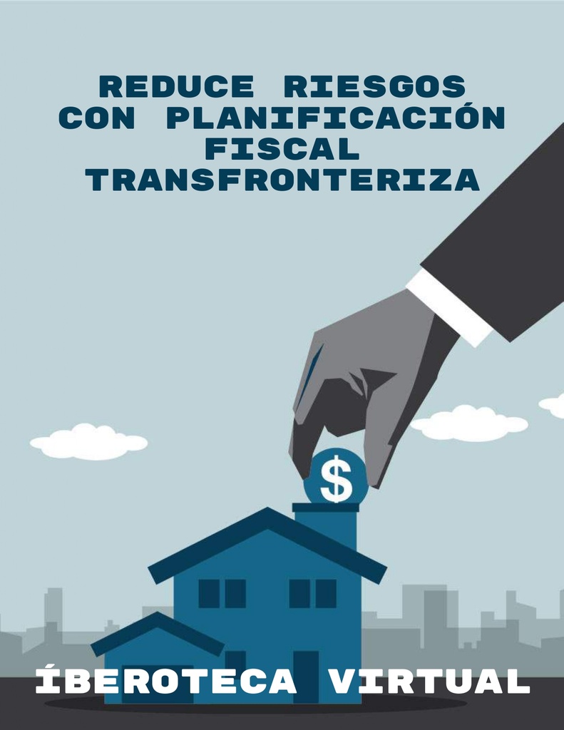 REDUCE RIESGOS CON PLANIFICACIÓN FISCAL TRANSFRONTERIZA