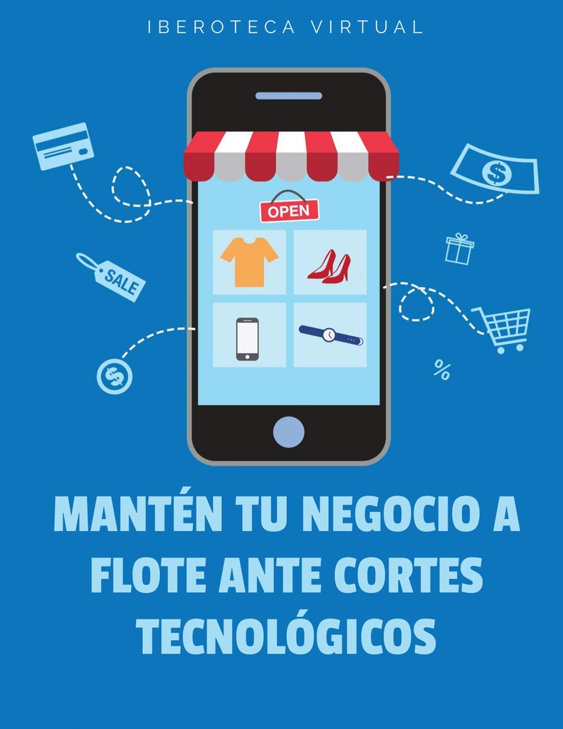 MANTÉN TU NEGOCIO A FLOTE ANTE CORTES TECNOLÓGICOS