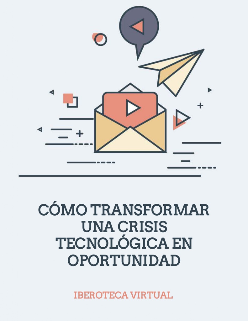 CÓMO TRANSFORMAR UNA CRISIS TECNOLÓGICA EN OPORTUNIDAD
