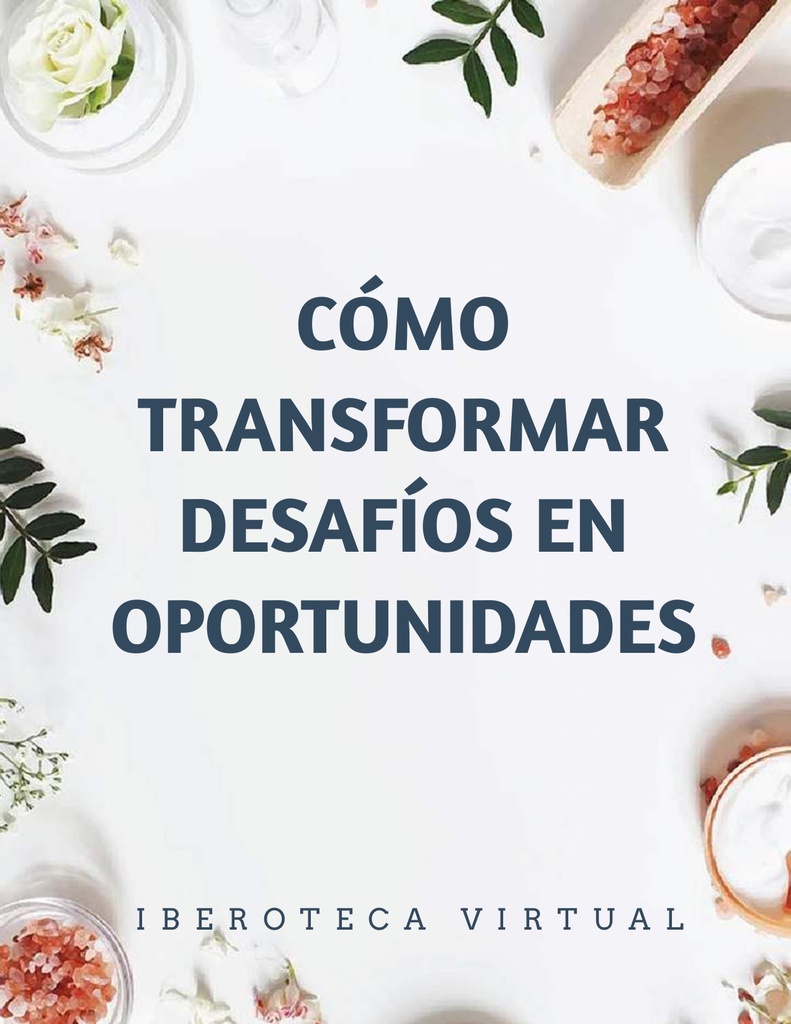 CÓMO TRANSFORMAR DESAFÍOS EN OPORTUNIDADES