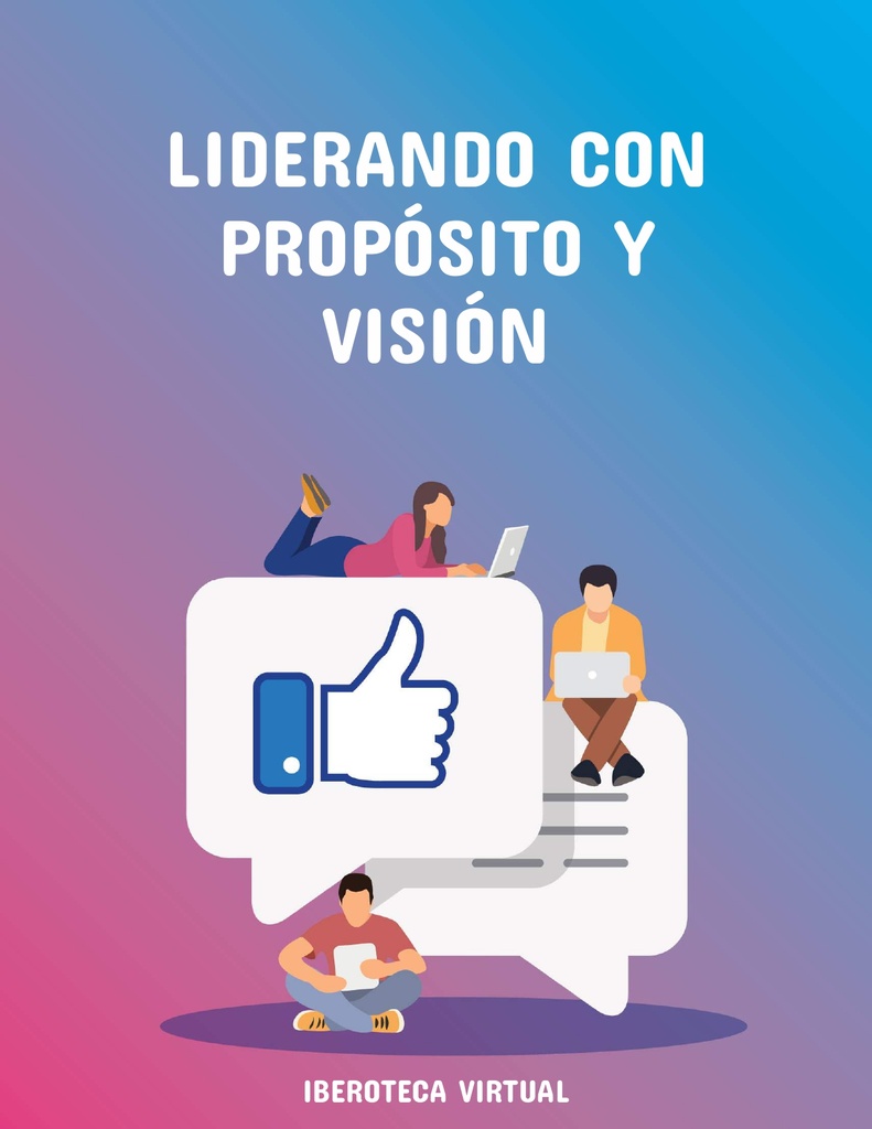LIDERANDO CON PROPÓSITO Y VISIÓN