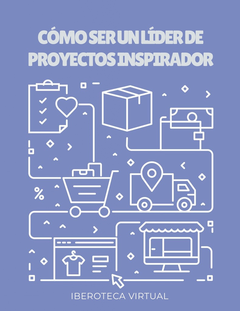 CÓMO SER UN LÍDER DE PROYECTOS INSPIRADOR