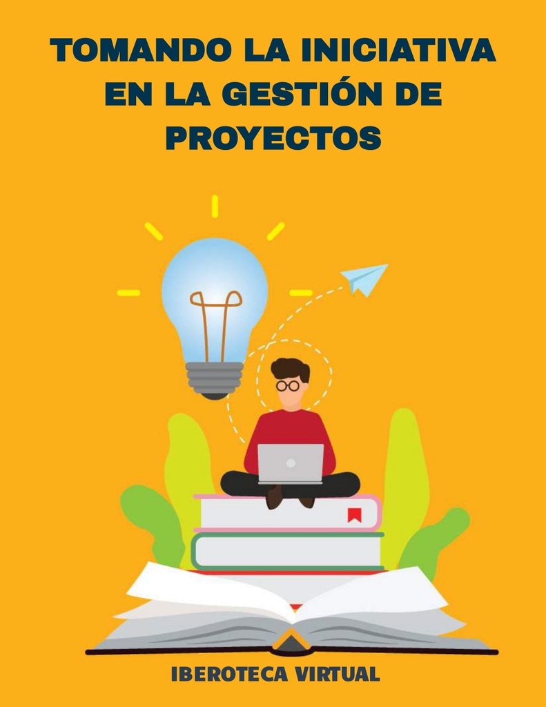 TOMANDO LA INICIATIVA EN LA GESTIÓN DE PROYECTOS