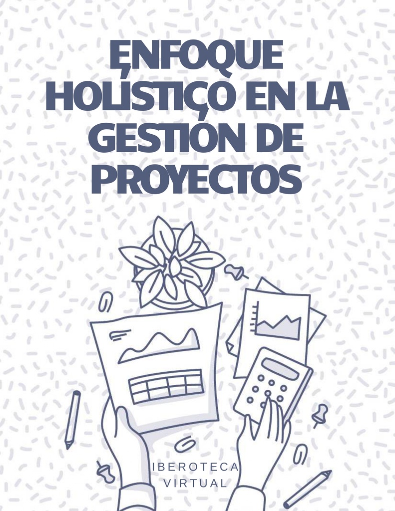 ENFOQUE HOLÍSTICO EN LA GESTIÓN DE PROYECTOS