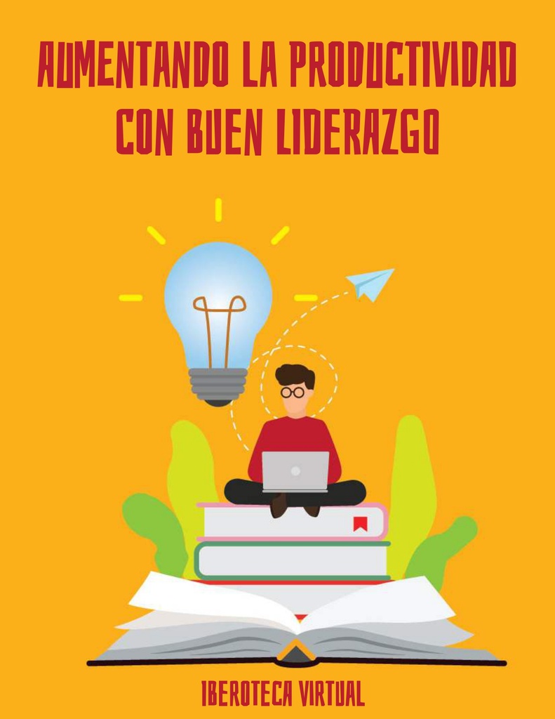 AUMENTANDO LA PRODUCTIVIDAD CON BUEN LIDERAZGO