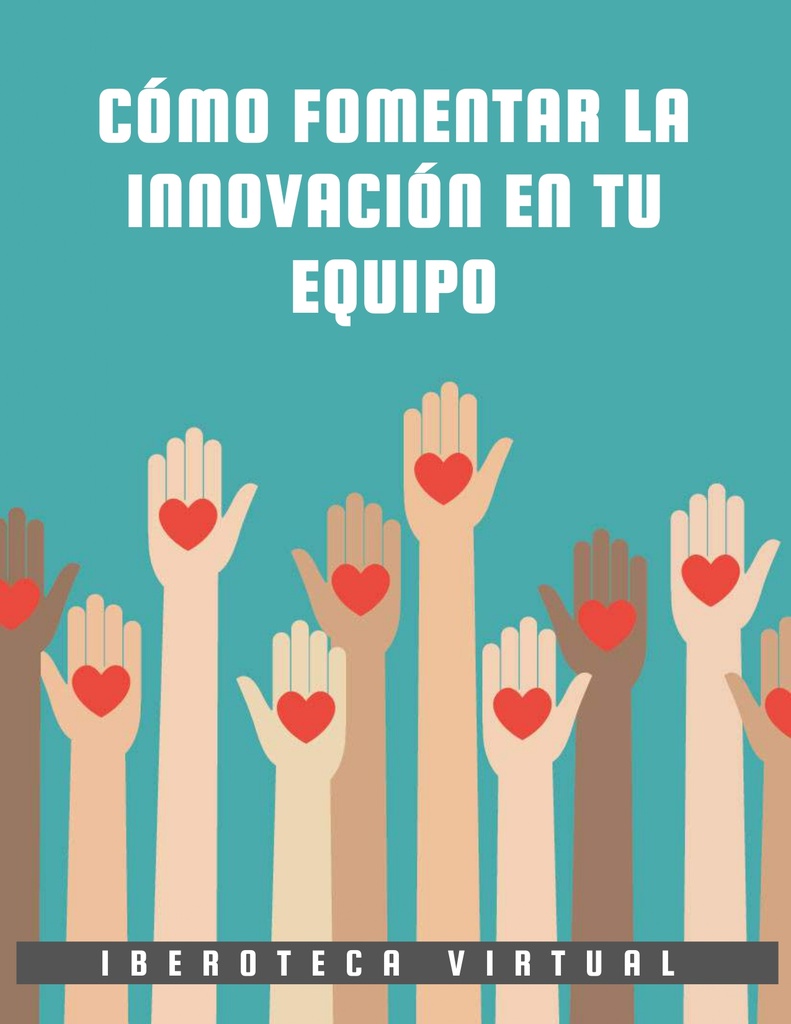 CÓMO FOMENTAR LA INNOVACIÓN EN TU EQUIPO