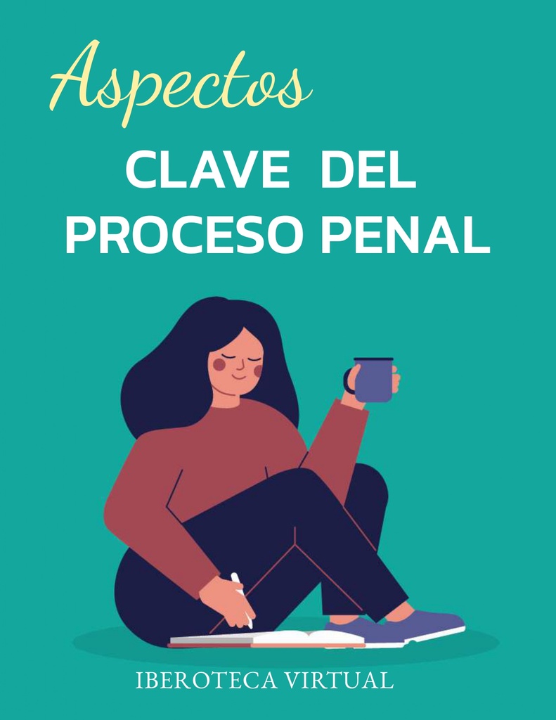 ASPECTOS CLAVE DEL PROCESO PENAL
