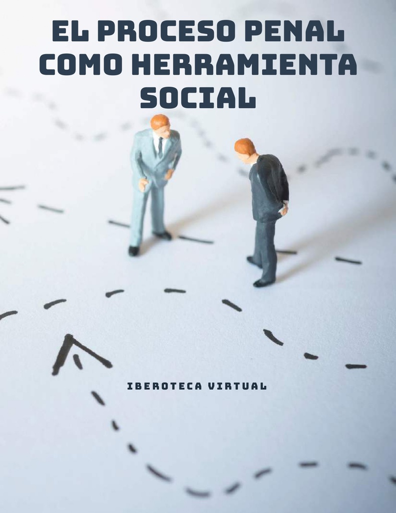 EL PROCESO PENAL COMO HERRAMIENTA SOCIAL
