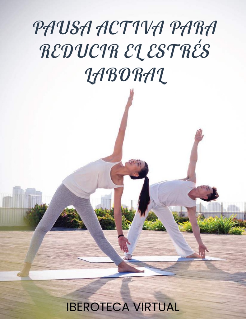 PAUSA ACTIVA PARA REDUCIR EL ESTRÉS LABORAL