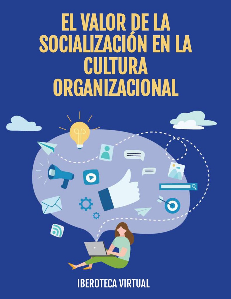EL VALOR DE LA SOCIALIZACIÓN EN LA CULTURA ORGANIZACIONAL