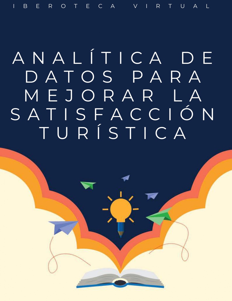 ANALÍTICA DE DATOS PARA MEJORAR LA SATISFACCIÓN TURÍSTICA