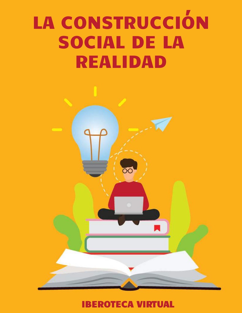 LA CONSTRUCCIÓN SOCIAL DE LA REALIDAD