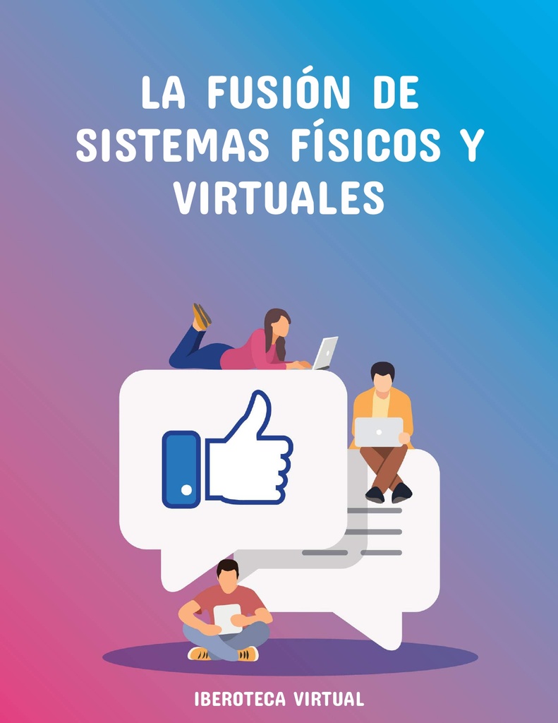LA FUSIÓN DE SISTEMAS FÍSICOS Y VIRTUALES