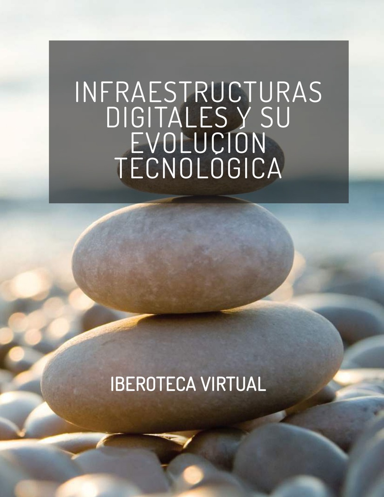 INFRAESTRUCTURAS DIGITALES Y SU EVOLUCIÓN TECNOLÓGICA