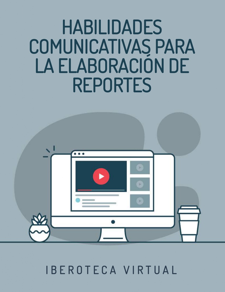 HABILIDADES COMUNICATIVAS PARA LA ELABORACIÓN DE REPORTES