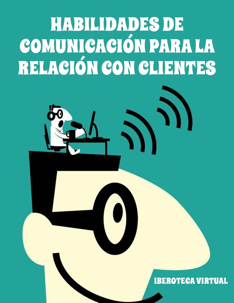 HABILIDADES DE COMUNICACIÓN PARA LA RELACIÓN CON CLIENTES