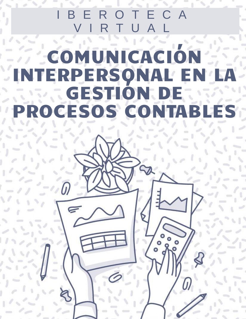 COMUNICACIÓN INTERPERSONAL EN LA GESTIÓN DE PROCESOS CONTABLES