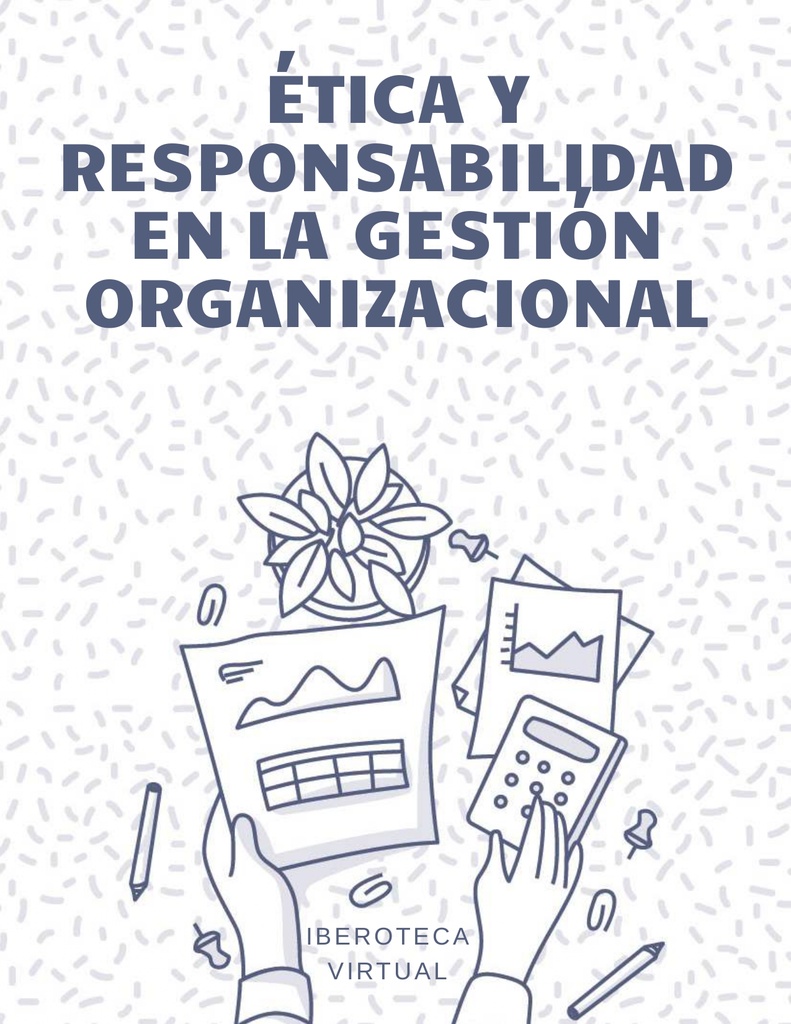 ÉTICA Y RESPONSABILIDAD EN LA GESTIÓN ORGANIZACIONAL