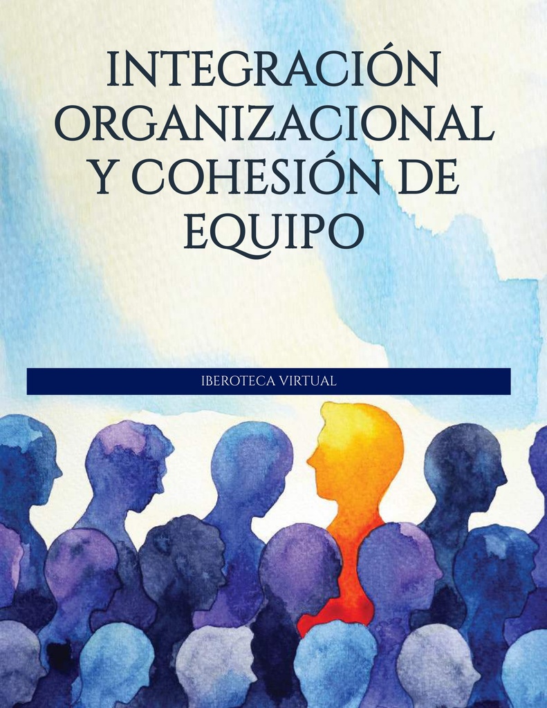 INTEGRACIÓN ORGANIZACIONAL Y COHESIÓN DE EQUIPO