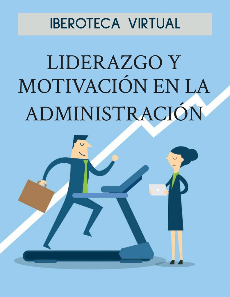 LIDERAZGO Y MOTIVACIÓN EN LA ADMINISTRACIÓN