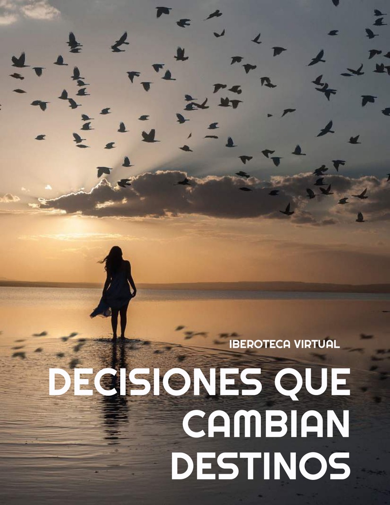 DECISIONES QUE CAMBIAN DESTINOS