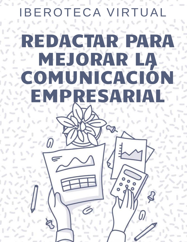 REDACTAR PARA MEJORAR LA COMUNICACIÓN EMPRESARIAL