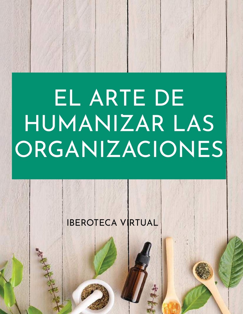 EL ARTE DE HUMANIZAR LAS ORGANIZACIONES