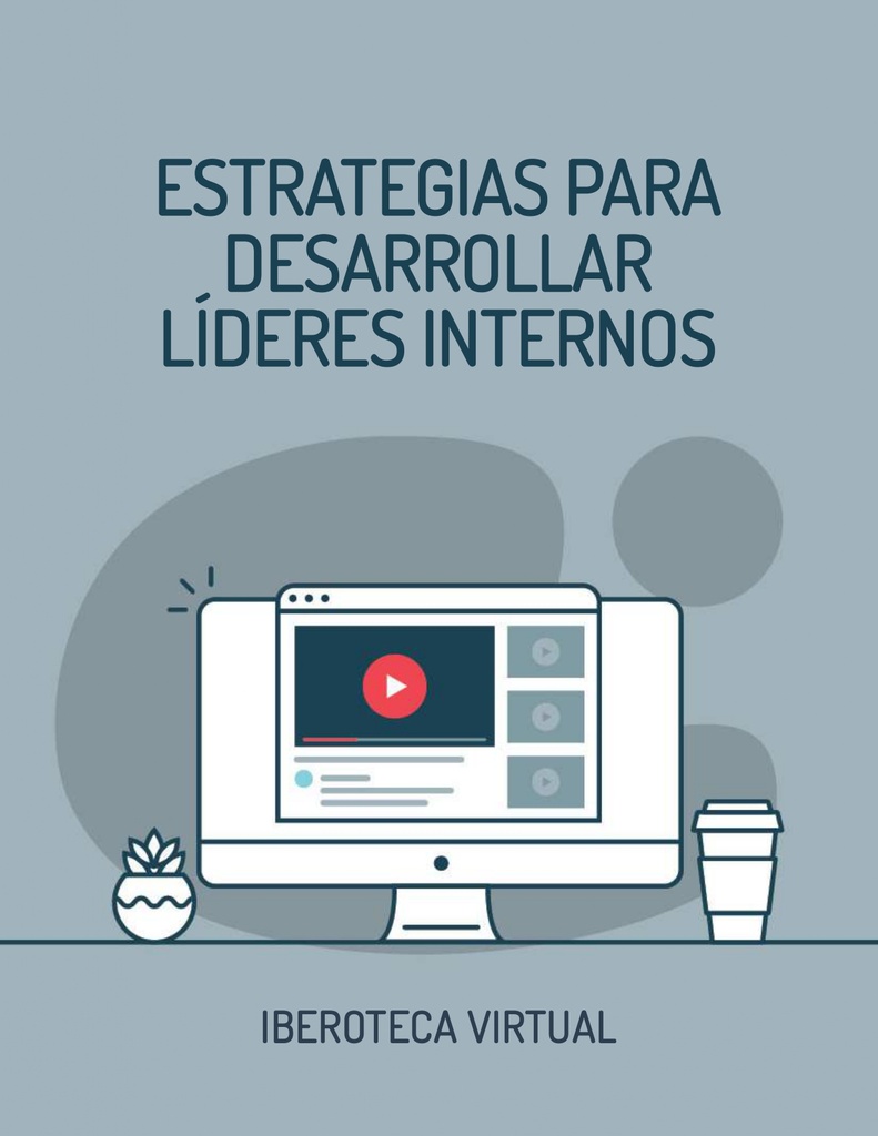 ESTRATEGIAS PARA DESARROLLAR LÍDERES INTERNOS