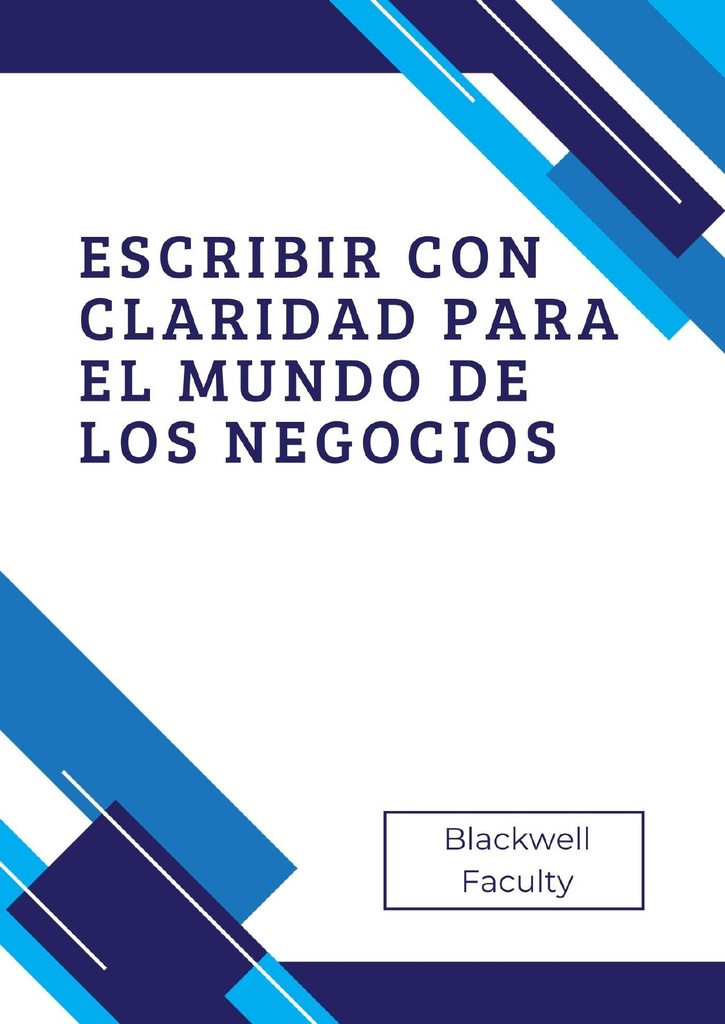 ESCRIBIR CON CLARIDAD PARA EL MUNDO DE LOS NEGOCIOS