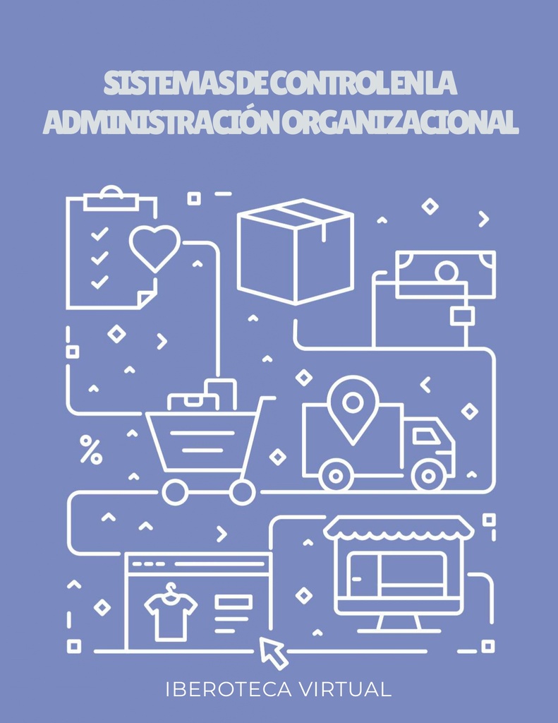 SISTEMAS DE CONTROL EN LA ADMINISTRACIÓN ORGANIZACIONAL