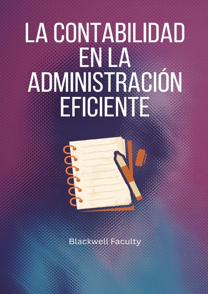 LA CONTABILIDAD EN LA ADMINISTRACIÓN EFICIENTE