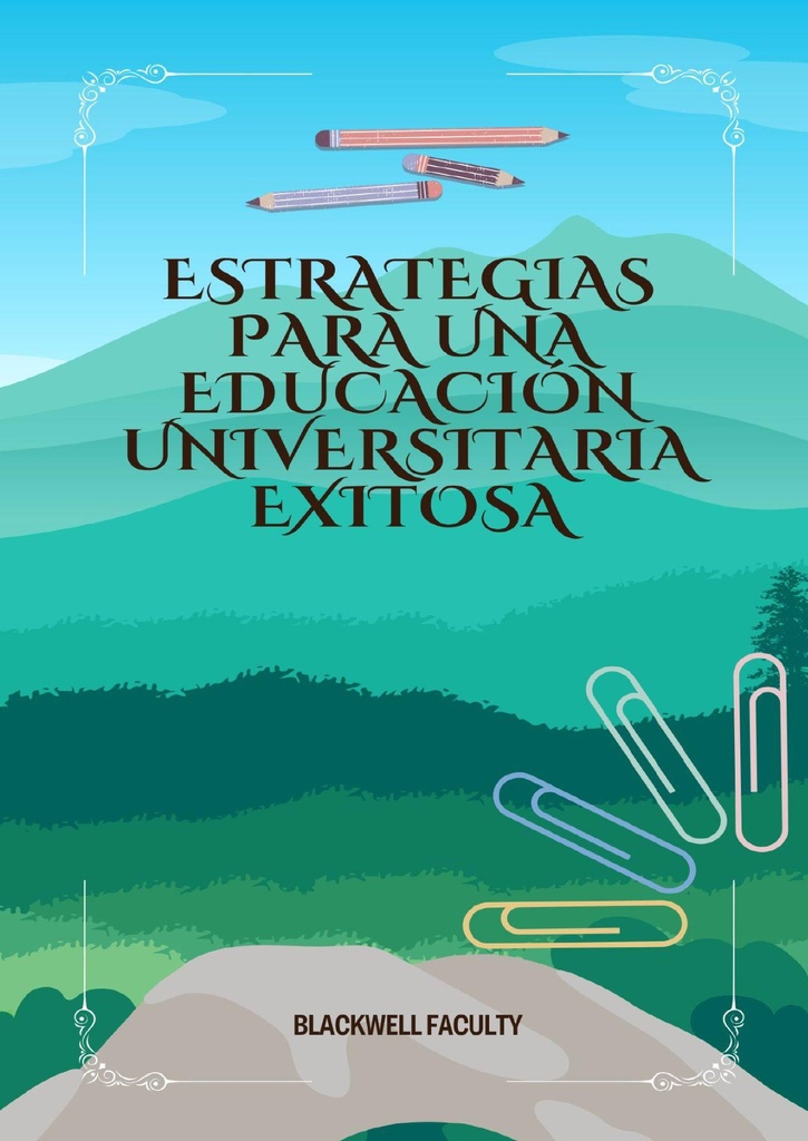 ESTRATEGIAS PARA UNA EDUCACIÓN UNIVERSITARIA EXITOSA