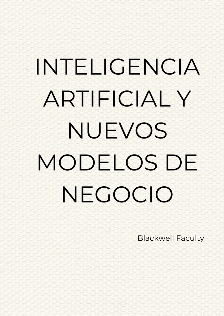 INTELIGENCIA ARTIFICIAL Y NUEVOS MODELOS DE NEGOCIO