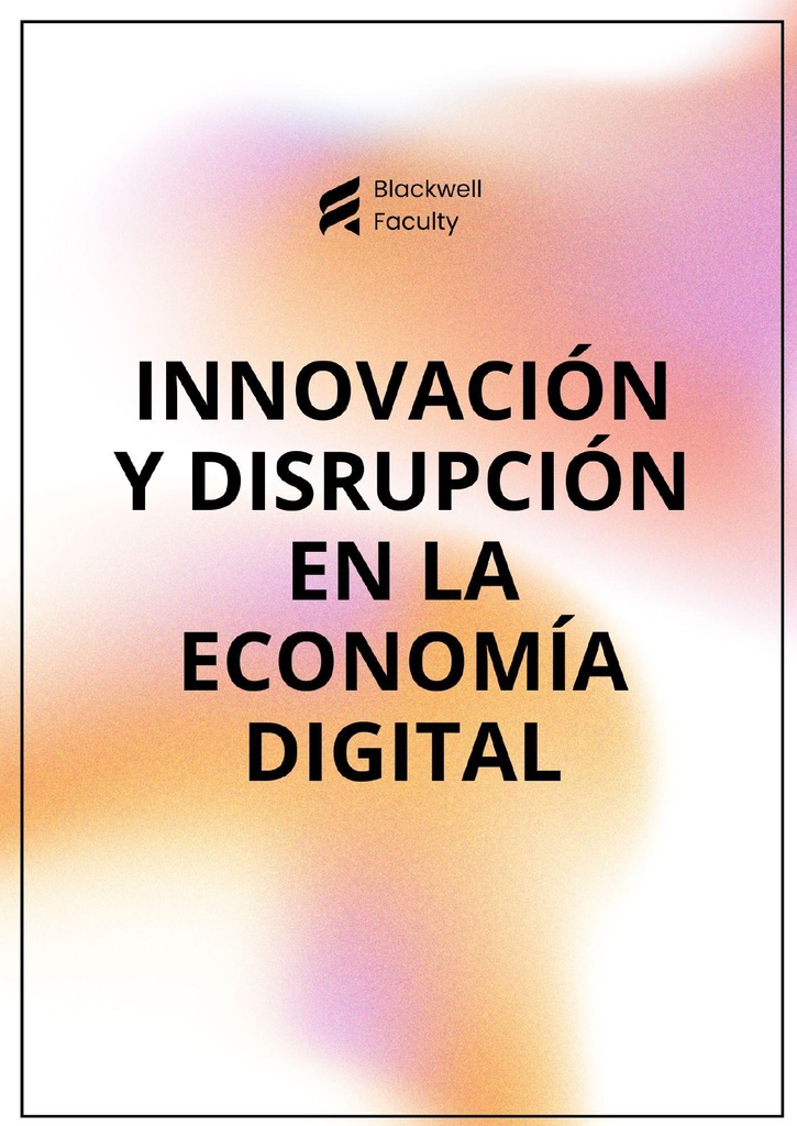 INNOVACIÓN Y DISRUPCIÓN EN LA ECONOMÍA DIGITAL