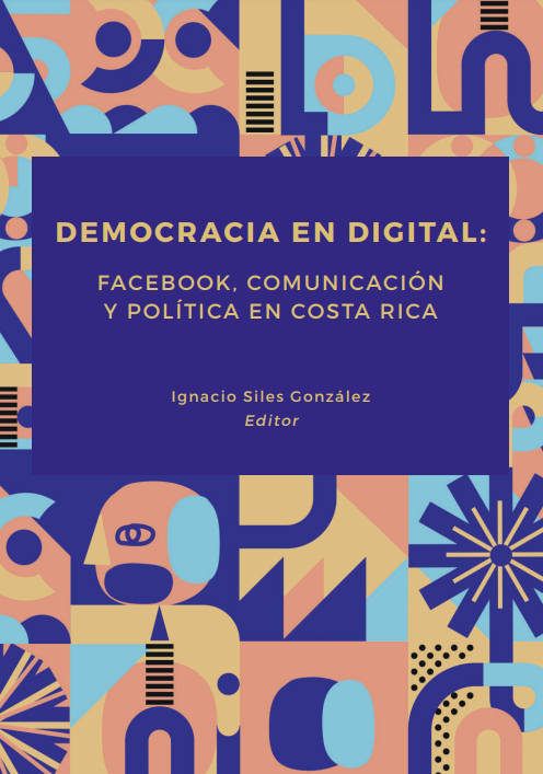 Democracia en digital : Facebook, comunicación y política en Costa Rica