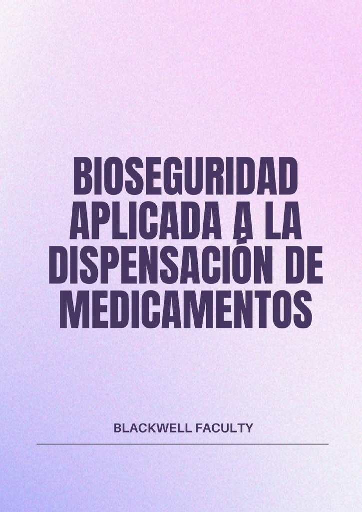 BIOSEGURIDAD APLICADA A LA DISPENSACIÓN DE MEDICAMENTOS